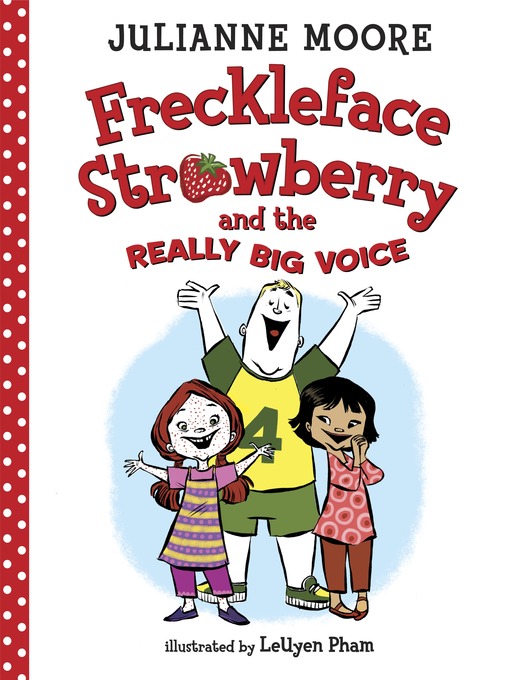 Title details for Freckleface Strawberry and the Really Big Voice by Julianne Moore - Wait list